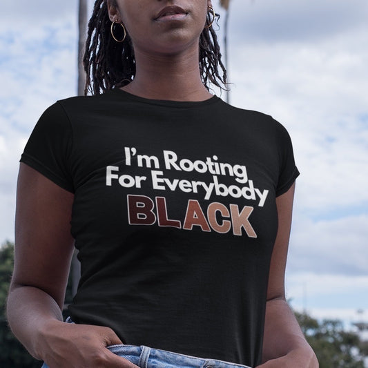 Women's I'm Rooting For Everybody Black | Buy Black Support Black Cotton Tee Shirt