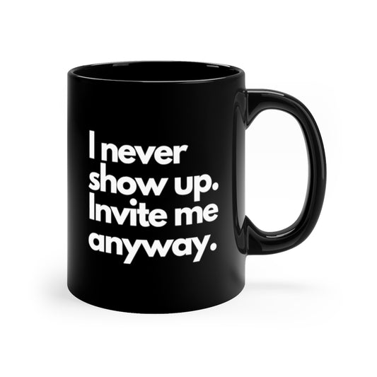 Invite Me Anyway 11oz Mug | Introvert Antisocial Cup