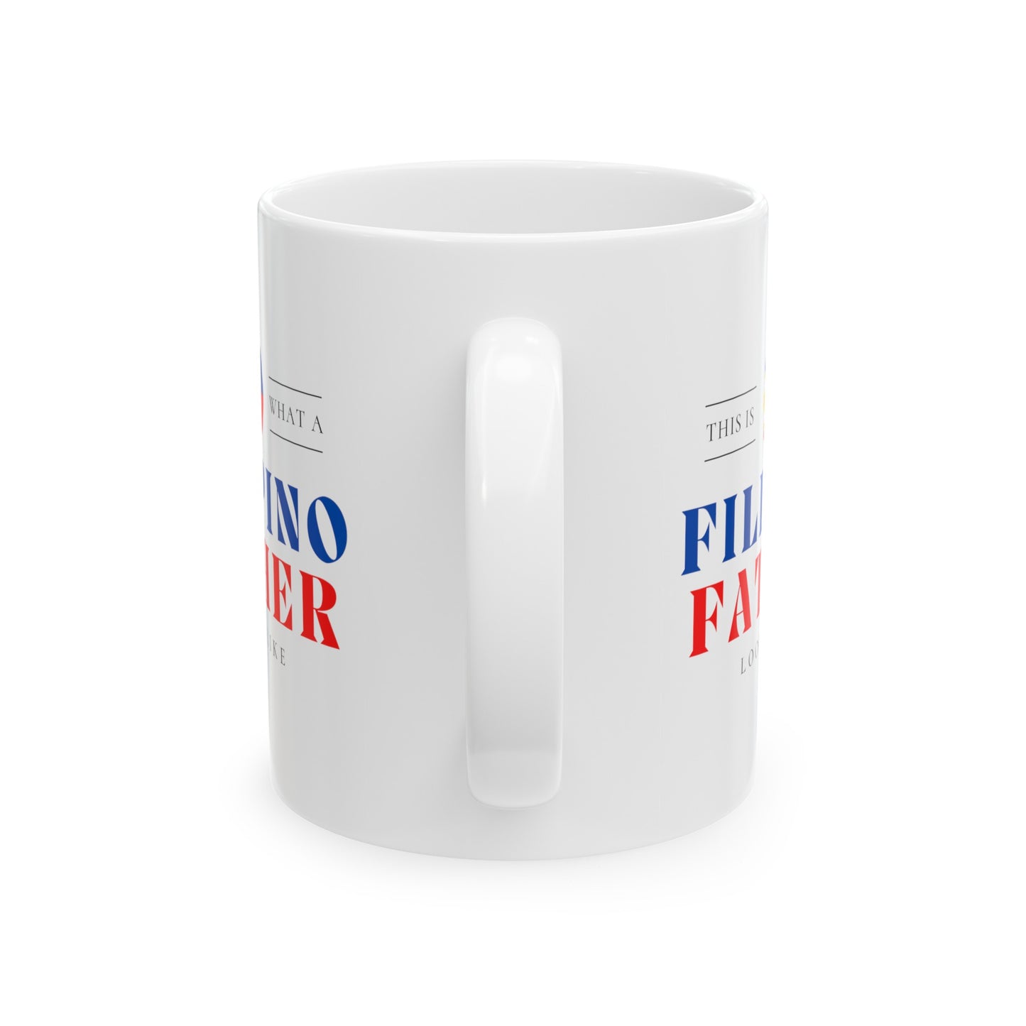 Filipino Father Looks Like Philippines Dad Ceramic Mug 11oz, 15oz Cup