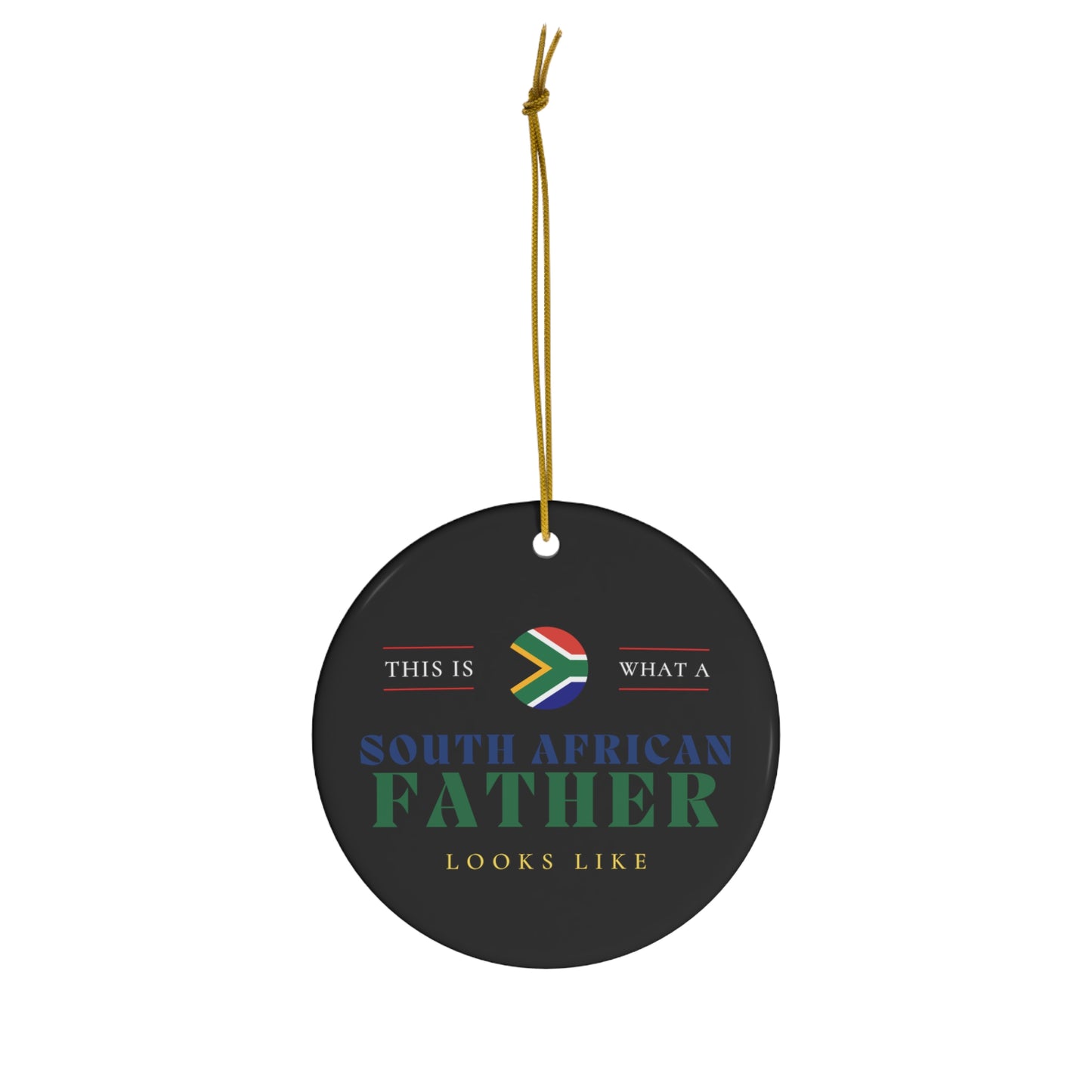 South African Father Looks Like Africa Flag Fathers Day Ceramic Ornament | Christmas Tree Ornaments