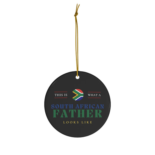 South African Father Looks Like Africa Flag Fathers Day Ceramic Ornament | Christmas Tree Ornaments