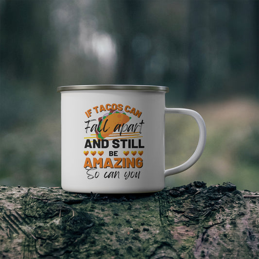 Tacos Can Fall Apart and Be Amazing 12oz Enamel Mug