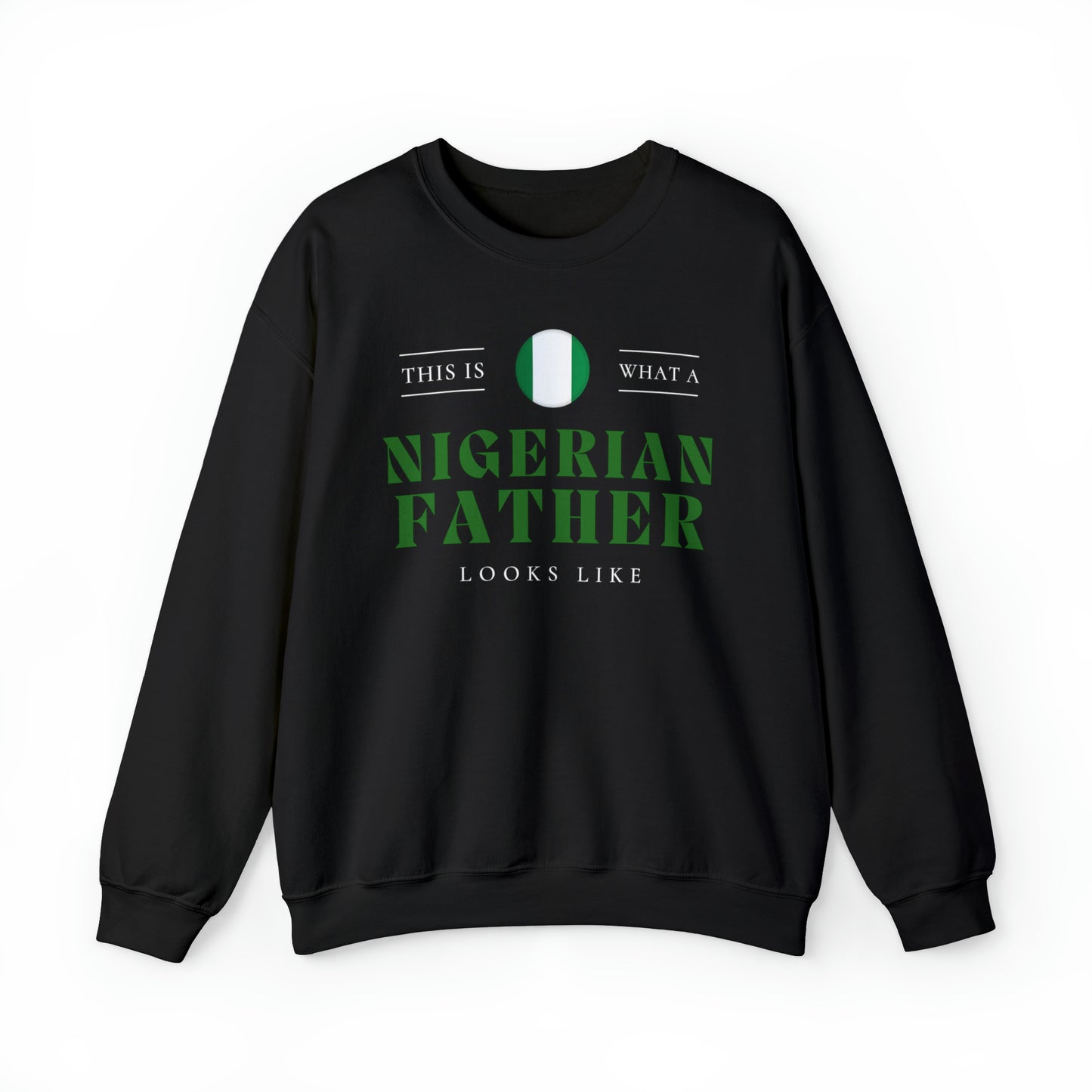 Nigerian Dad Looks Like Nigeria Father Unisex Sweatshirt