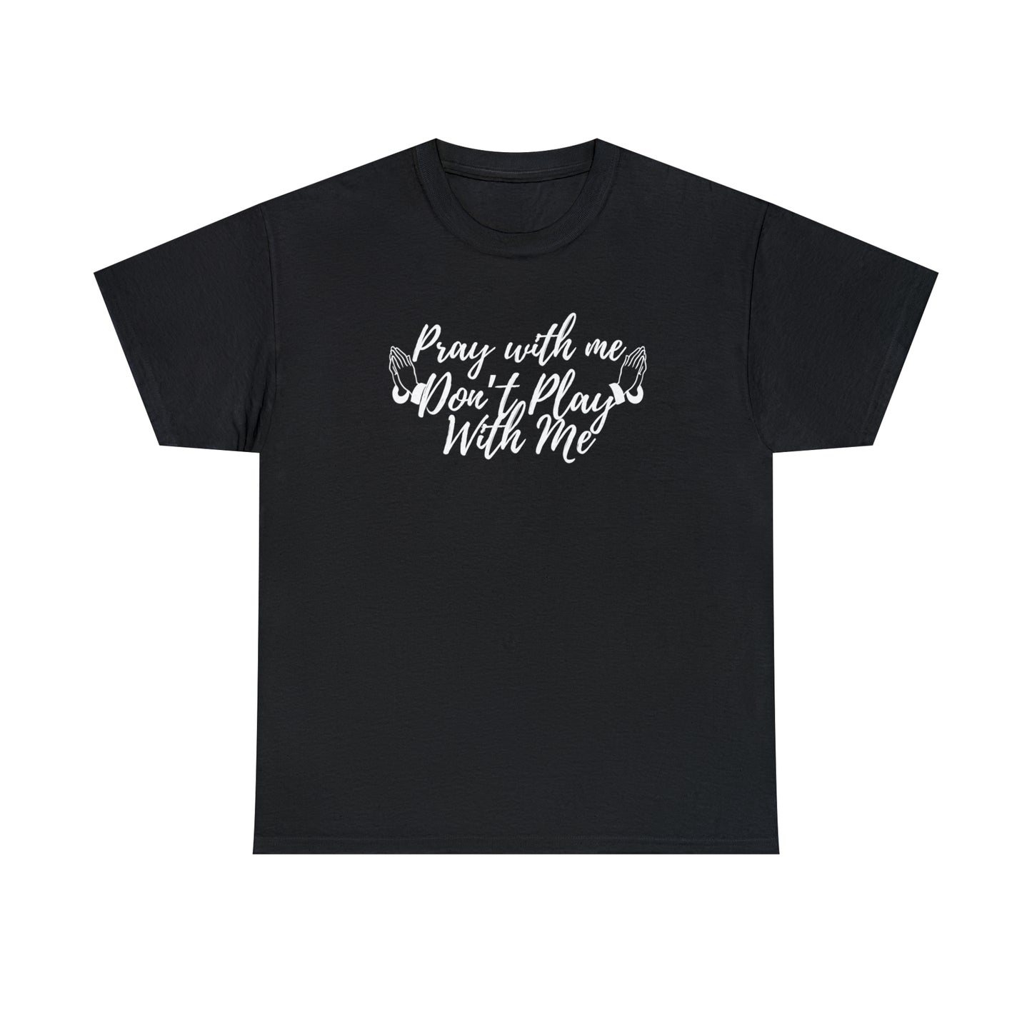 Pray With Me Dont Play With Me T-Shirt | Unisex Tee Shirt