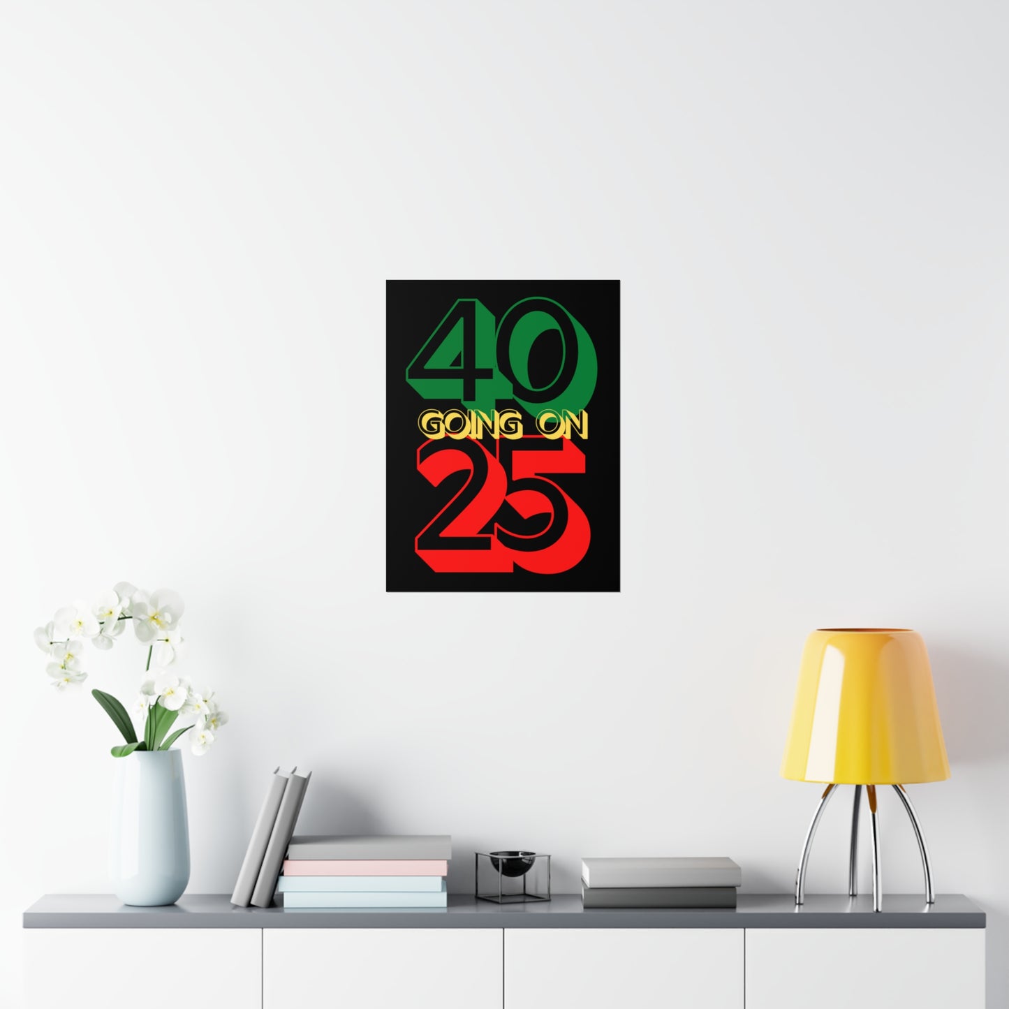 Im 40 Going On 25 Birthday | Happy Birthday | Aging like fine wine Premium Matte Poster