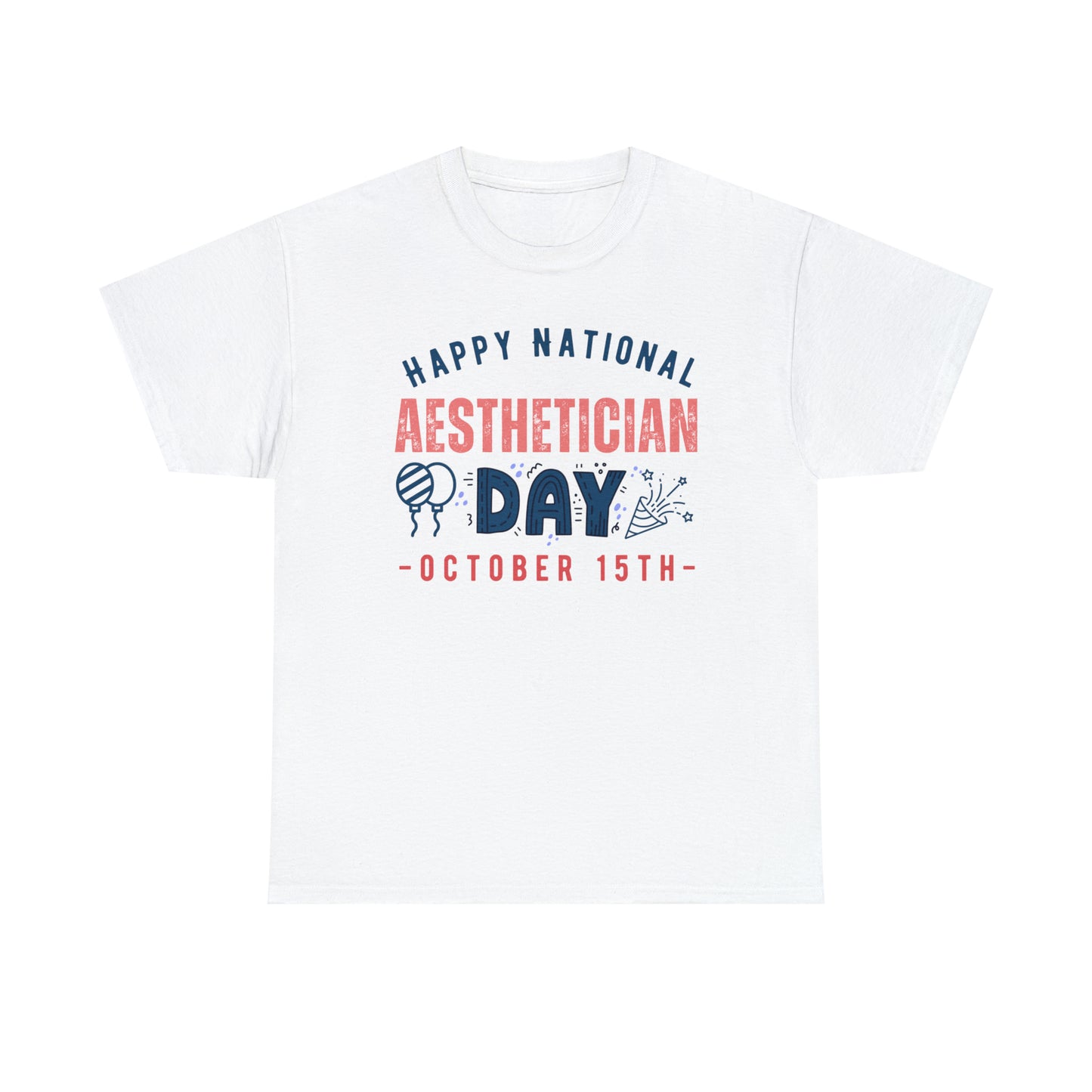 Happy National Aesthetician Day October 15th Occupation T-Shirt | Unisex Tee Shirt