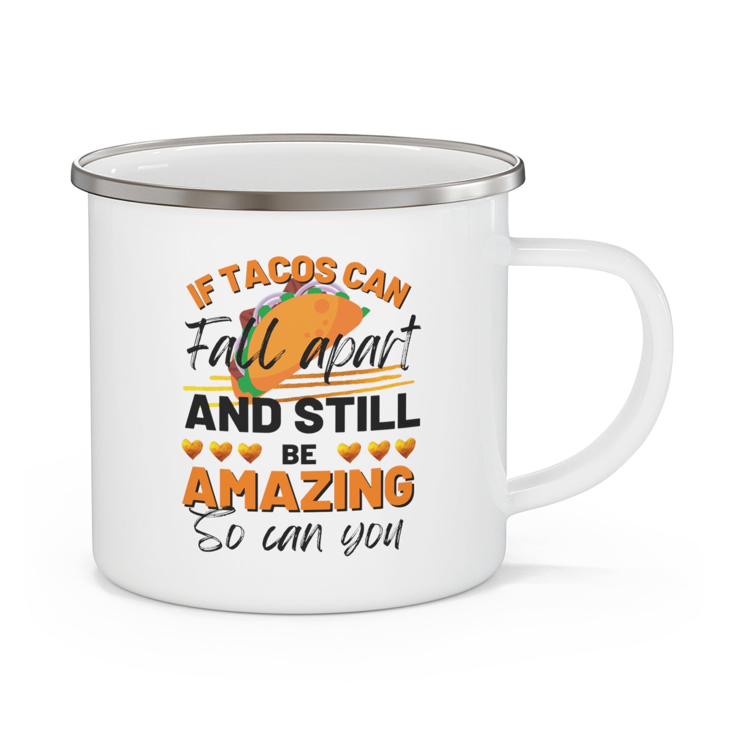 Tacos Can Fall Apart and Be Amazing 12oz Enamel Mug