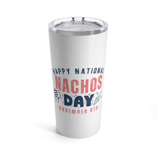 National Nachos Day November 6th Foodie Tumbler 20oz Beverage Container