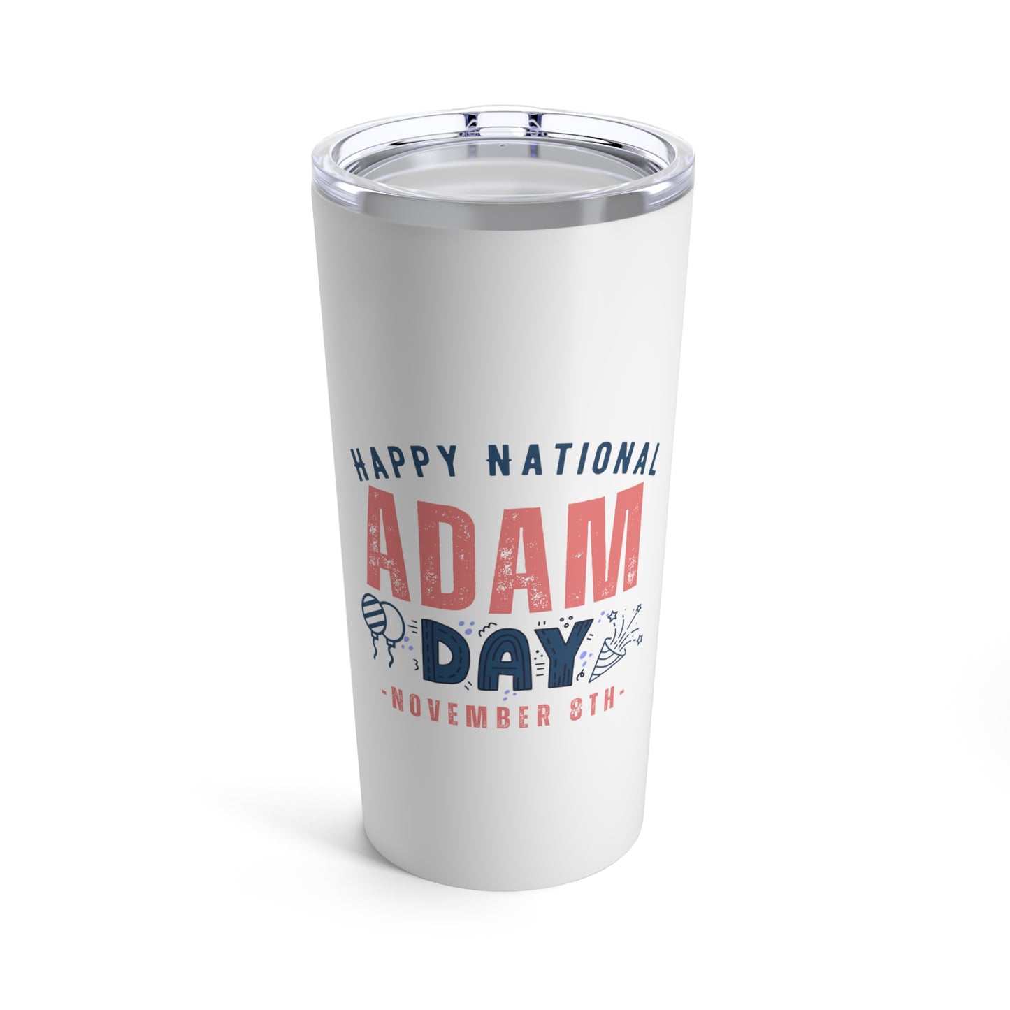 National Adam Day November 8th Name Tumbler 20oz Beverage Container