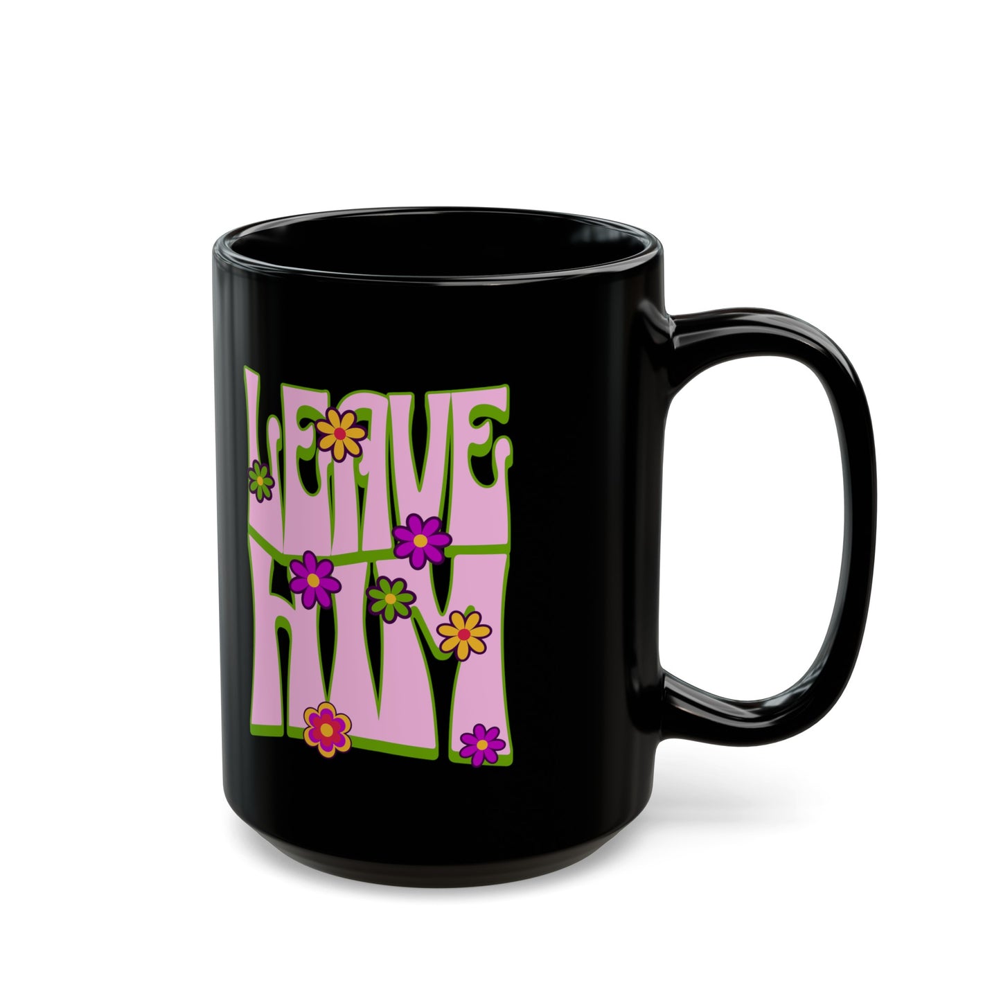 Leave Him Black Mug (11oz, 15oz)