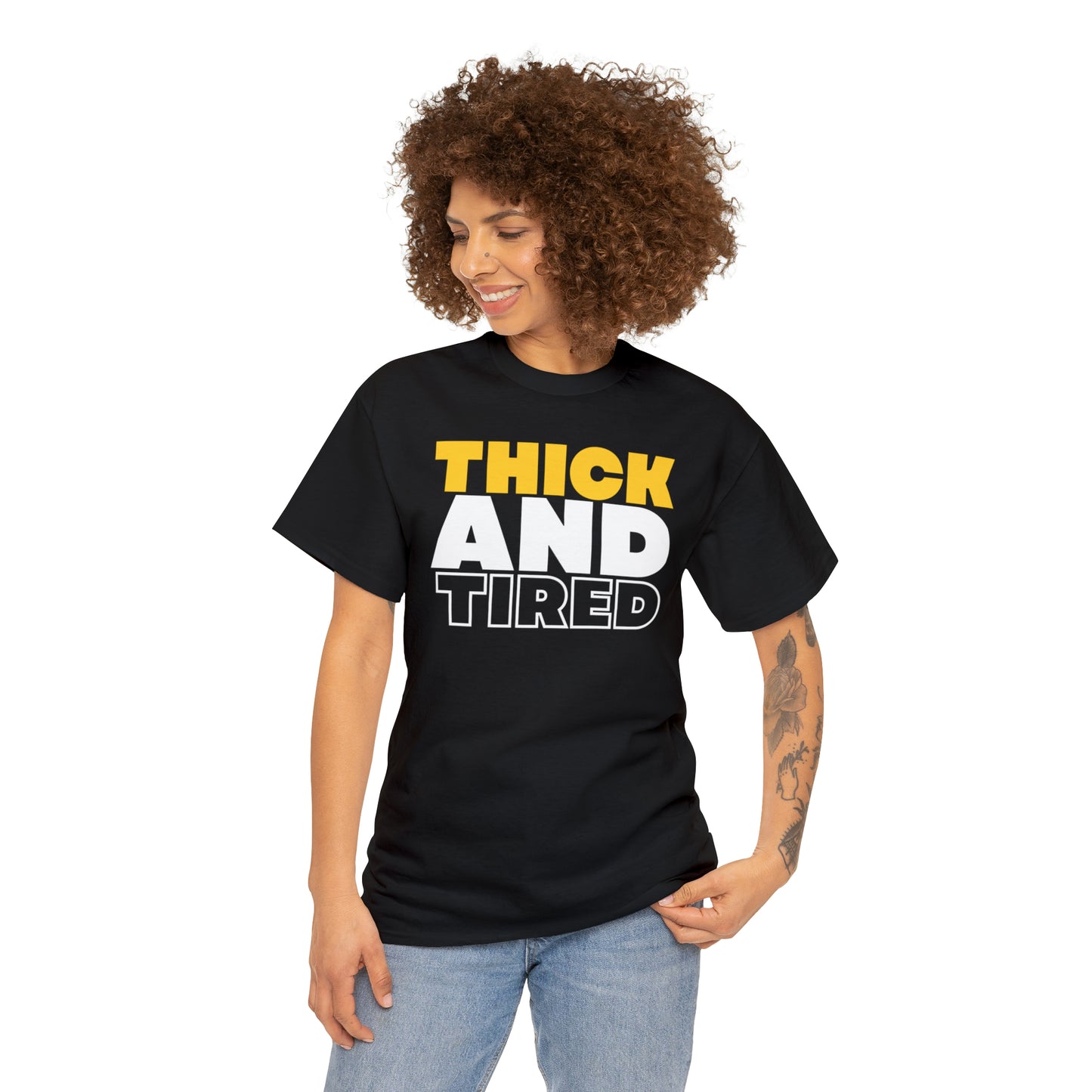 Thick and Tired T-Shirt | Unisex Tee Shirt