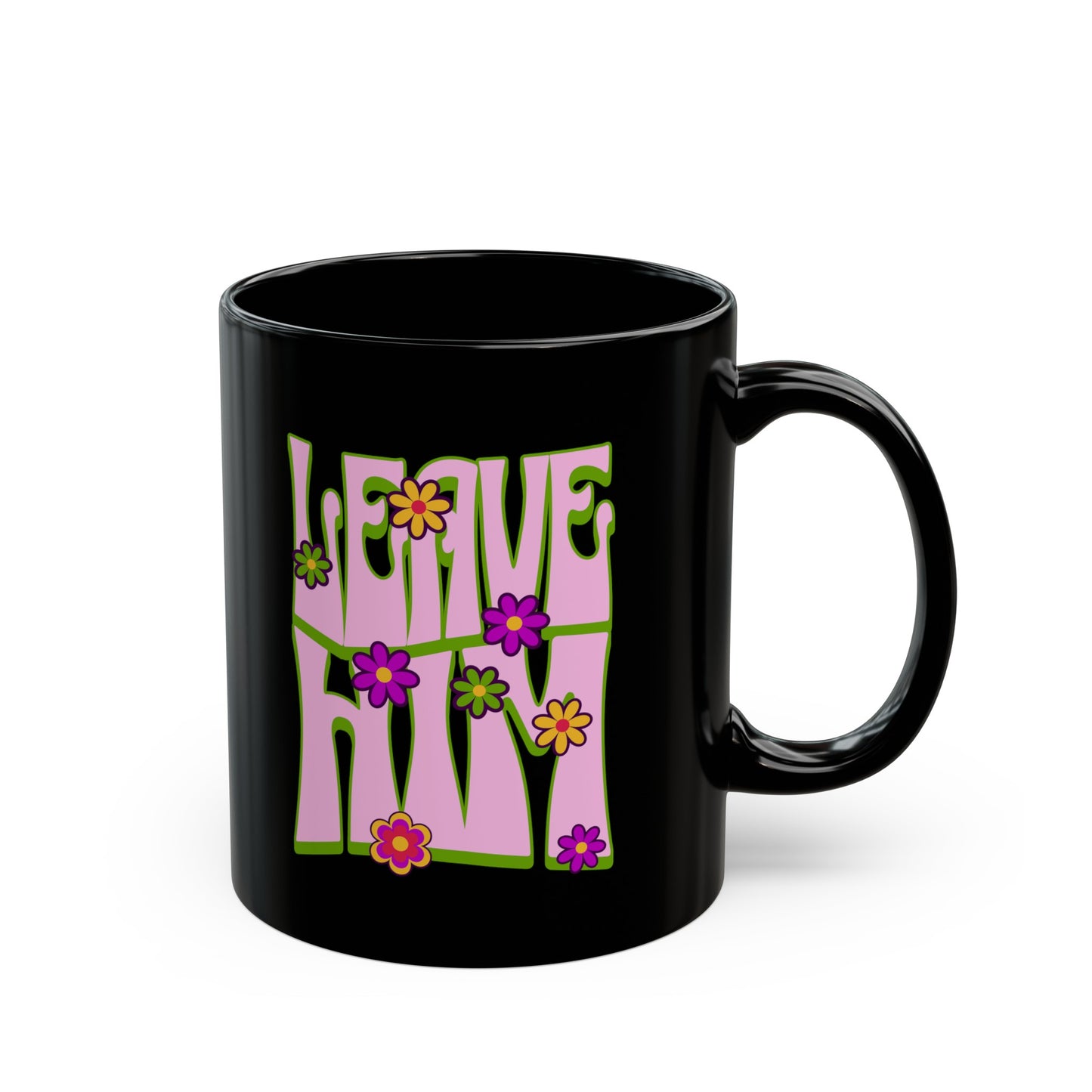 Leave Him Black Mug (11oz, 15oz)