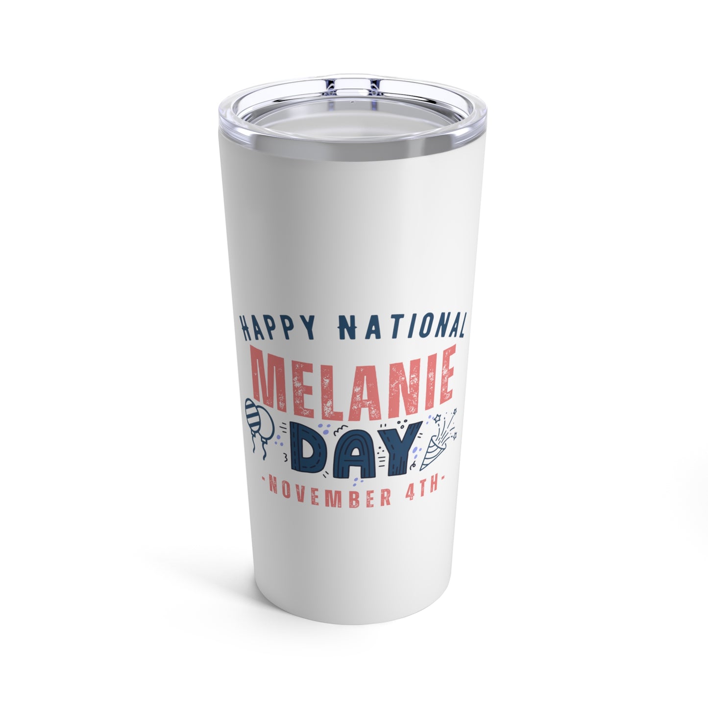 National Melanie Day November 4th Name Tumbler 20oz Beverage Container