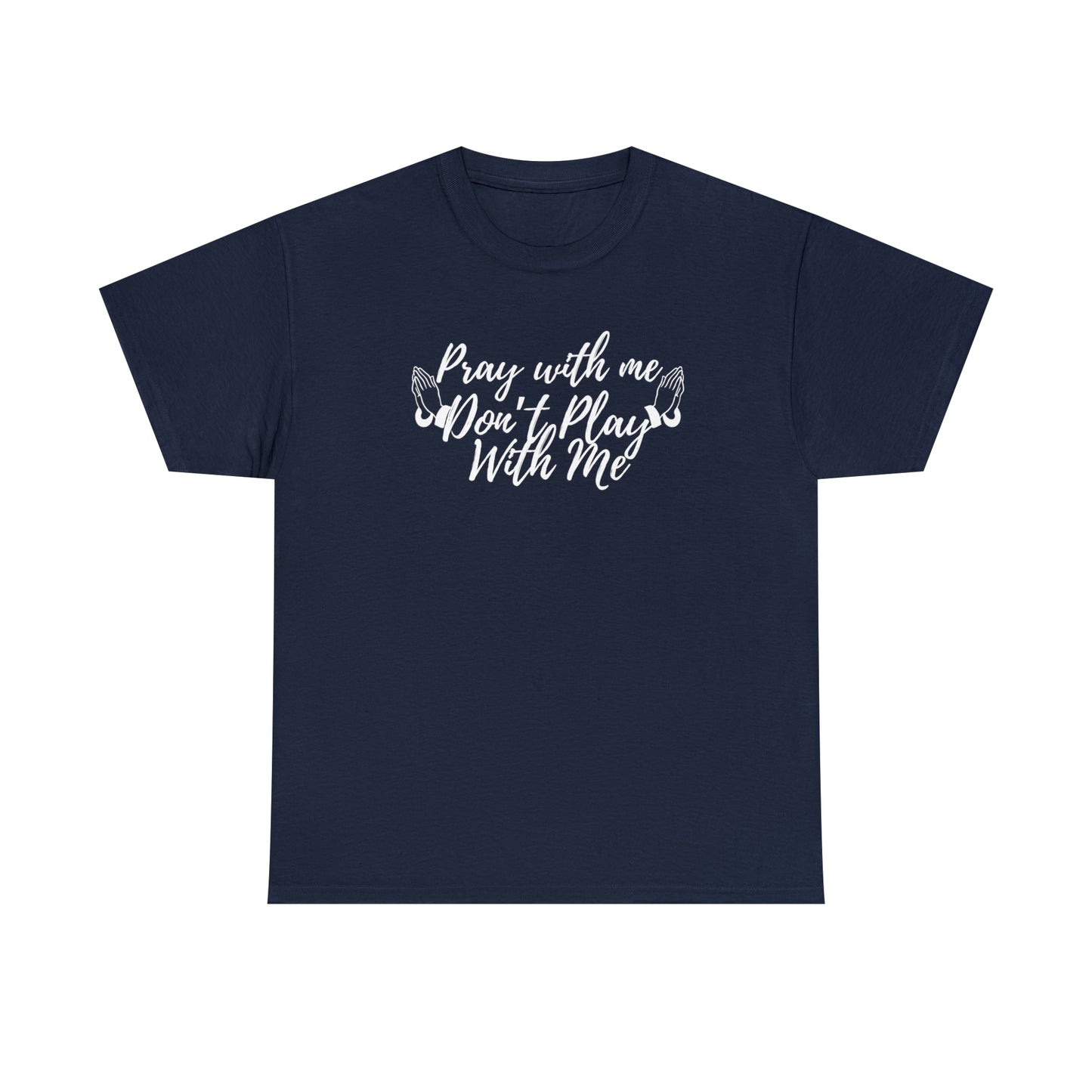 Pray With Me Dont Play With Me T-Shirt | Unisex Tee Shirt