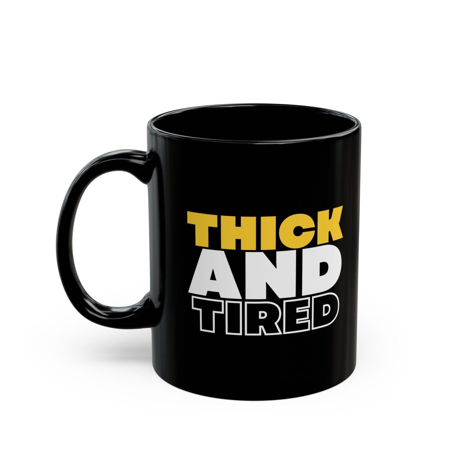 Thick and Tired Black Mug (11oz, 15oz)