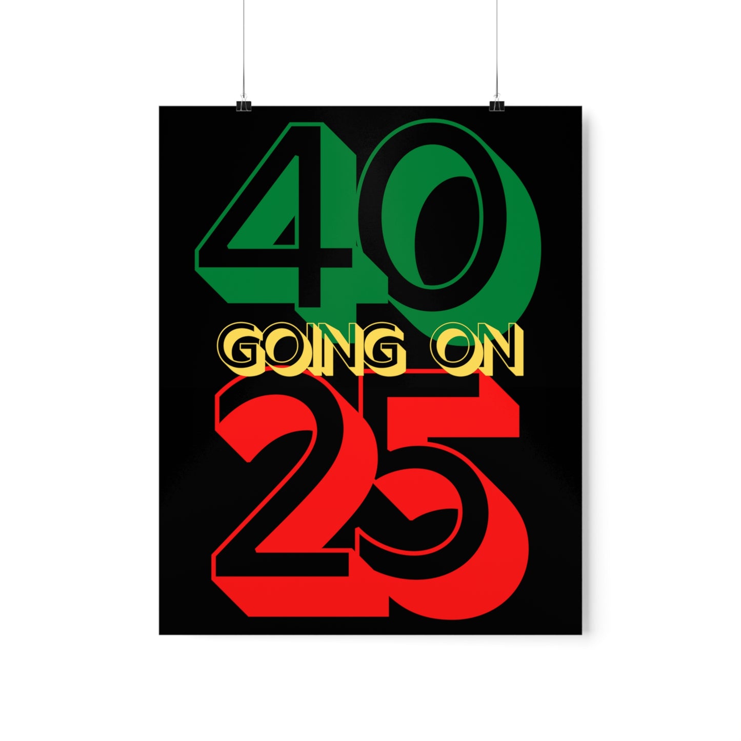 Im 40 Going On 25 Birthday | Happy Birthday | Aging like fine wine Premium Matte Poster