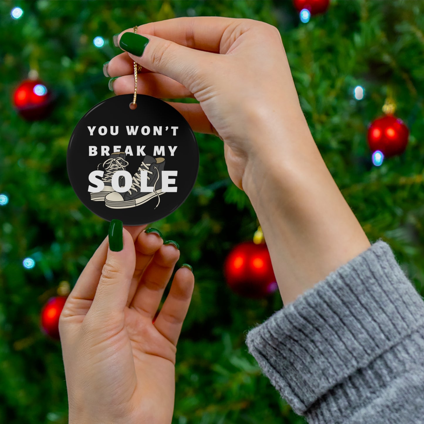 You Wont Break My Sole Ceramic Ornament | Christmas Tree Ornaments