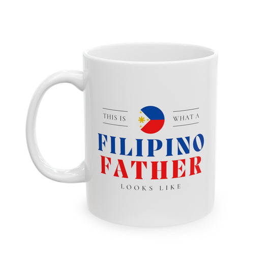 Filipino Father Looks Like Philippines Dad Ceramic Mug 11oz, 15oz Cup