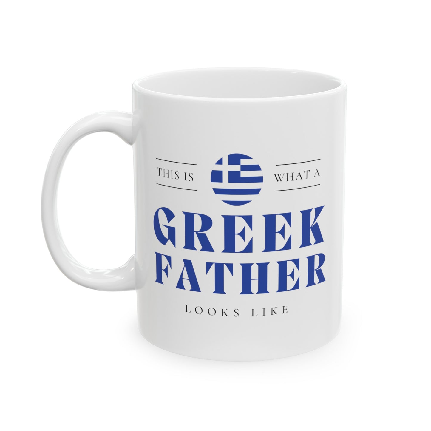 Greek Father Looks Like Fathers Day Greece Dad Ceramic Mug 11oz, 15oz Cup