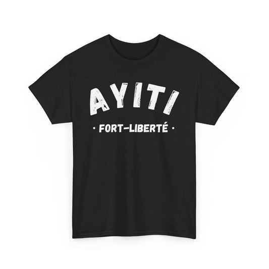 Ayiti Fort Liberte Haiti District Haitian Towns Cities T-Shirt | Unisex Tee Shirt