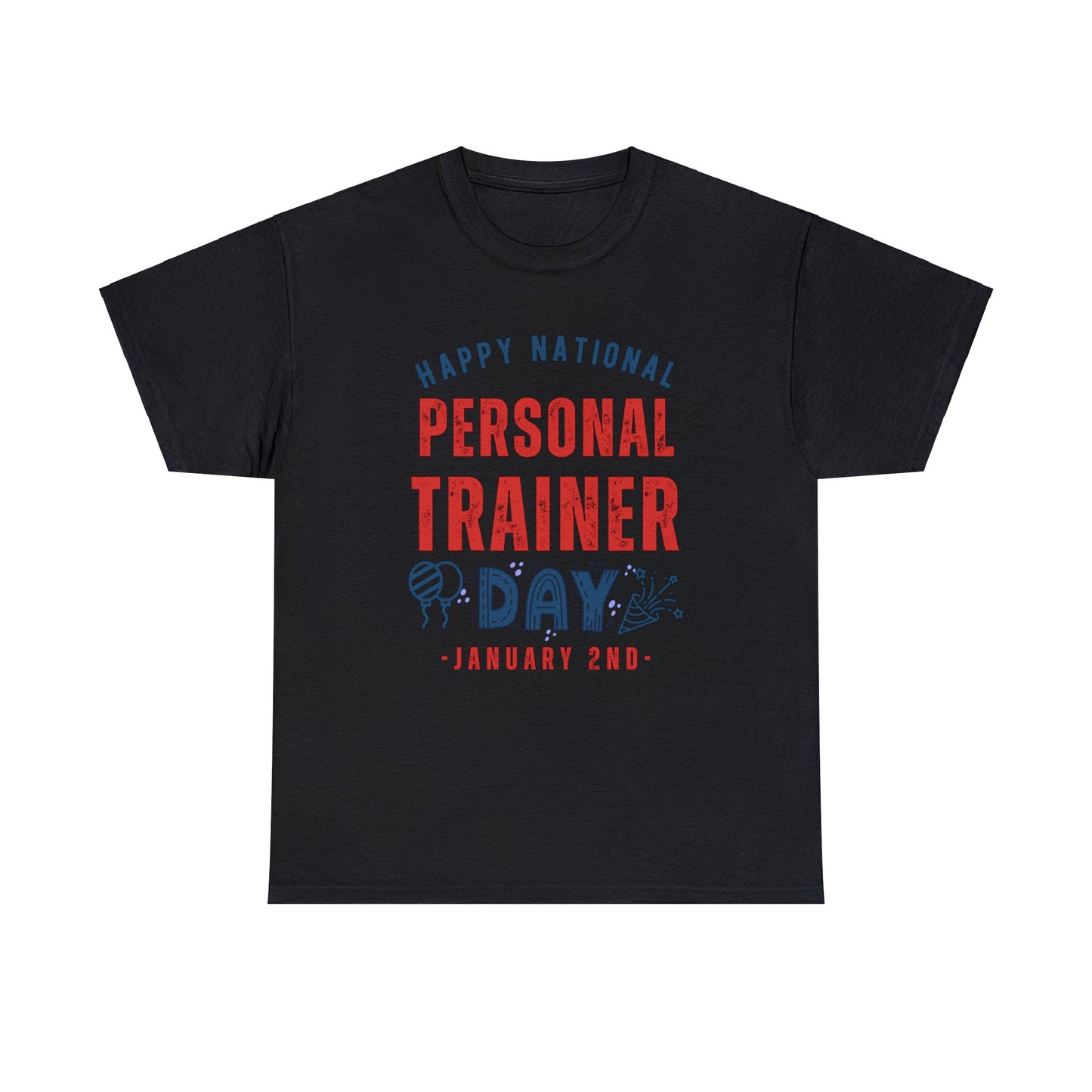 Personal Trainer Day January 2nd Happy National T-Shirt | Unisex Tee Shirt