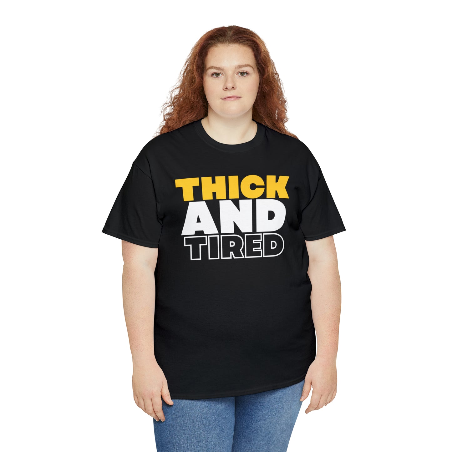 Thick and Tired T-Shirt | Unisex Tee Shirt