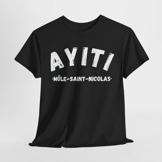 Ayiti Mole Saint Nicolas Haiti District Haitian Towns Cities T-Shirt | Unisex Tee Shirt