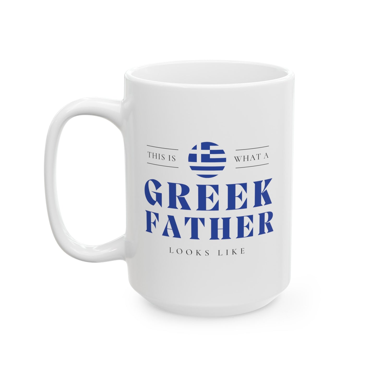 Greek Father Looks Like Fathers Day Greece Dad Ceramic Mug 11oz, 15oz Cup