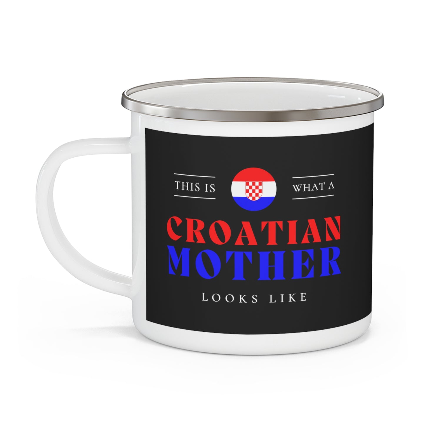 Croatian Mother Looks Like Croatia Mom 12oz Enamel Mug