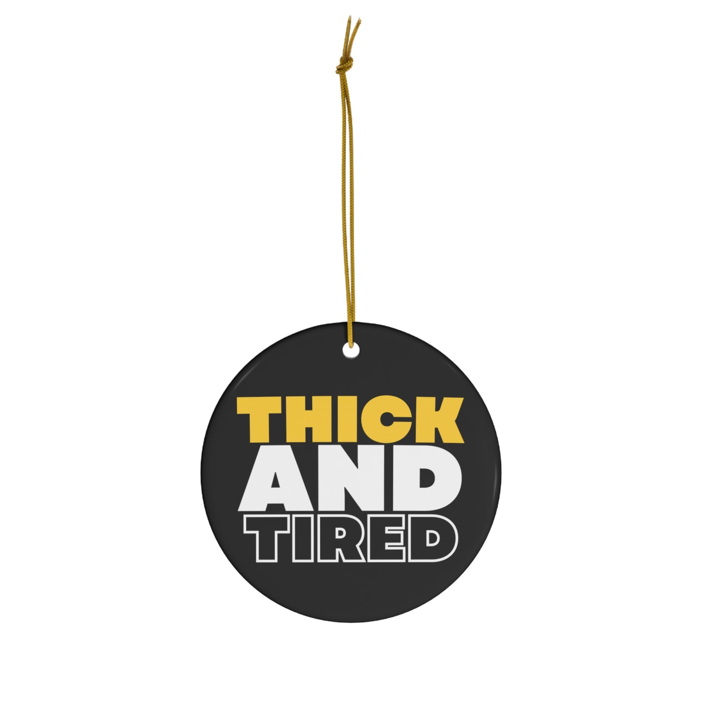 Thick and Tired Ceramic Ornament | Christmas Tree Ornaments