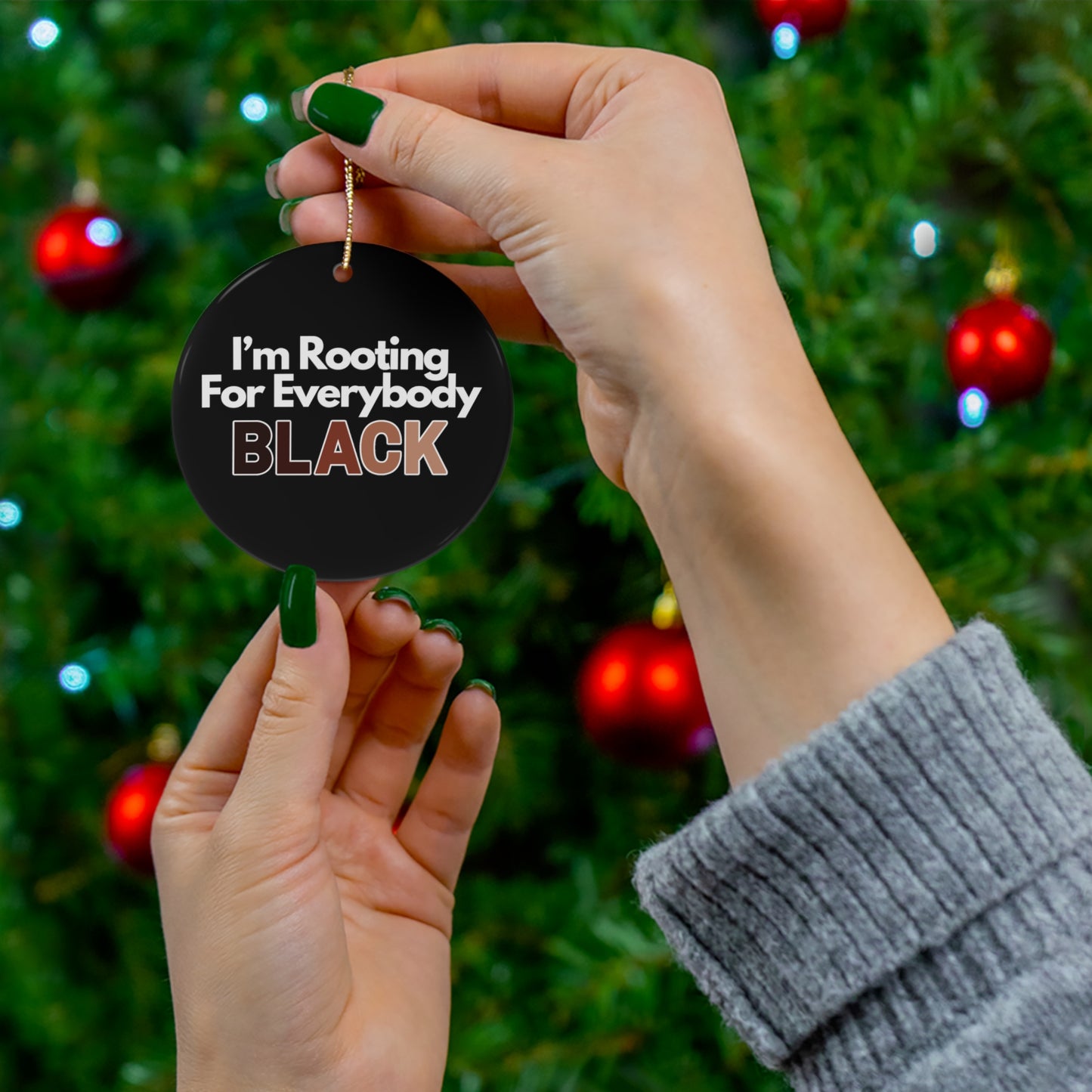 I'm Rooting For Everybody Black | Buy Black Support Black Ceramic Ornament | Christmas Tree Ornaments