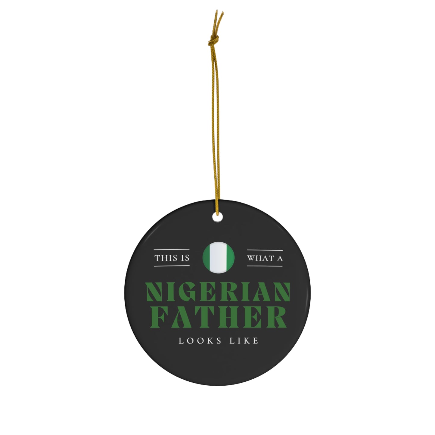 Nigerian Dad Looks Like Nigeria Father Ceramic Ornament | Christmas Tree Ornaments