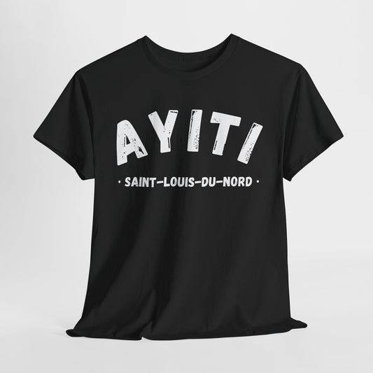 Ayiti Saint Louis du Nord Haiti District Haitian Towns Cities T-Shirt | Unisex Tee Shirt