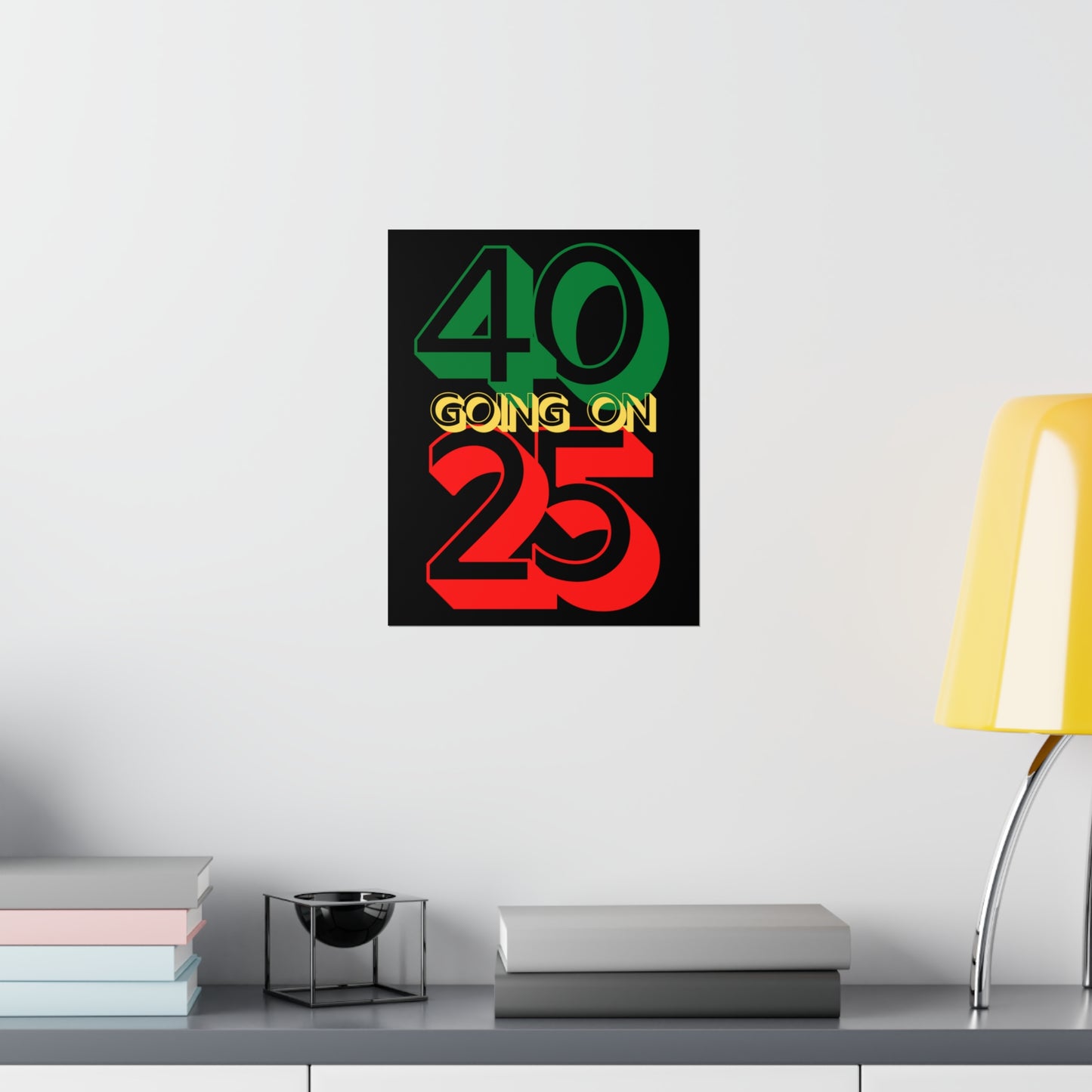 Im 40 Going On 25 Birthday | Happy Birthday | Aging like fine wine Premium Matte Poster