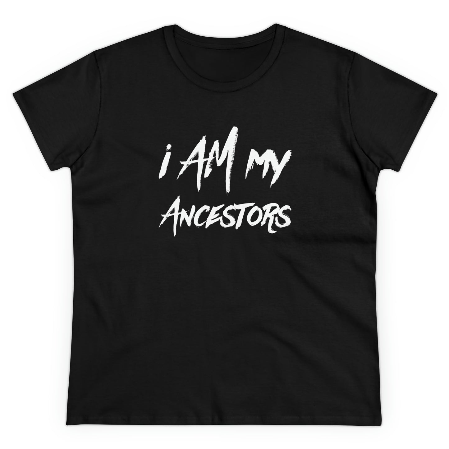 Women's I Am My Ancestors | Represent the Past in the Present Cotton Tee Shirt