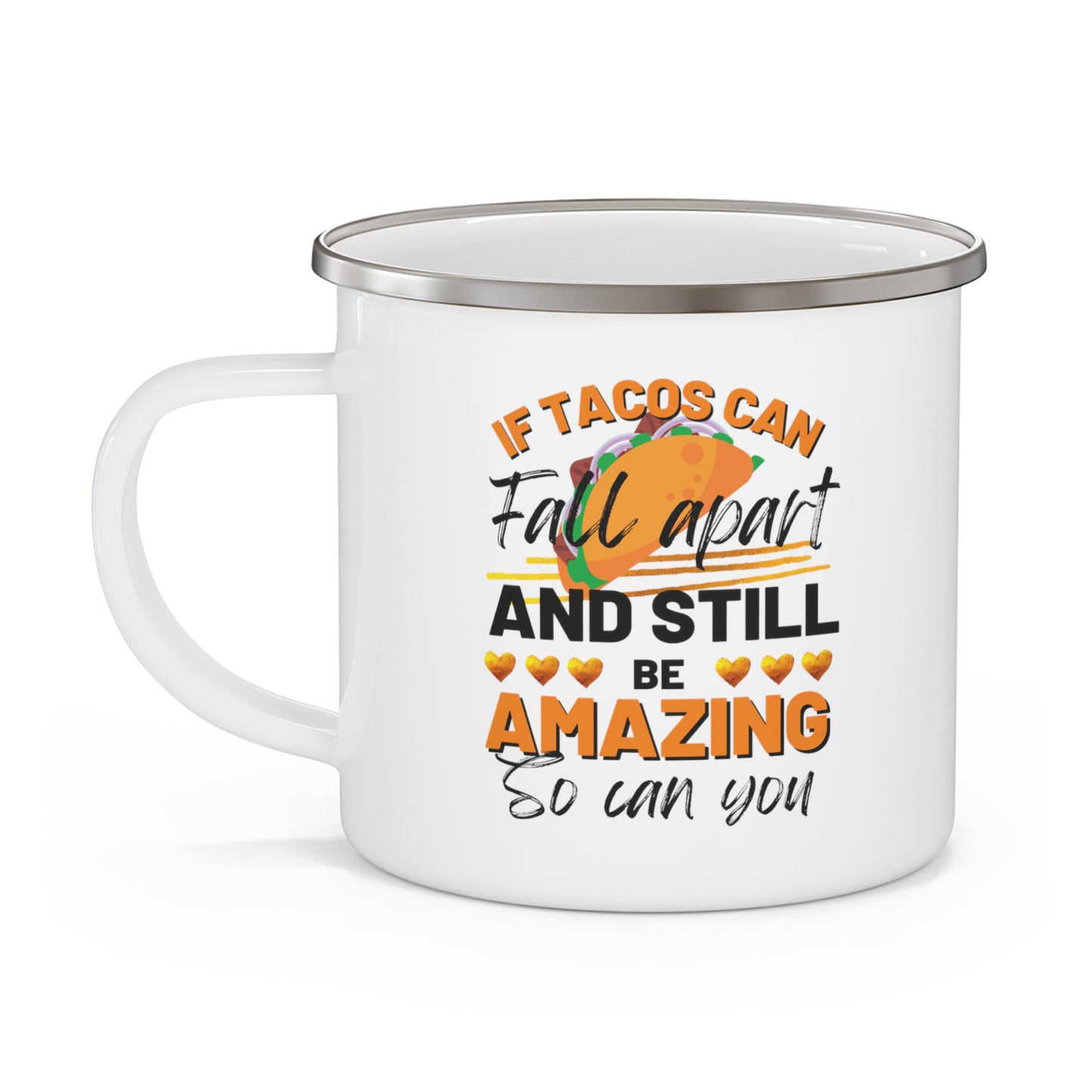 Tacos Can Fall Apart and Be Amazing 12oz Enamel Mug