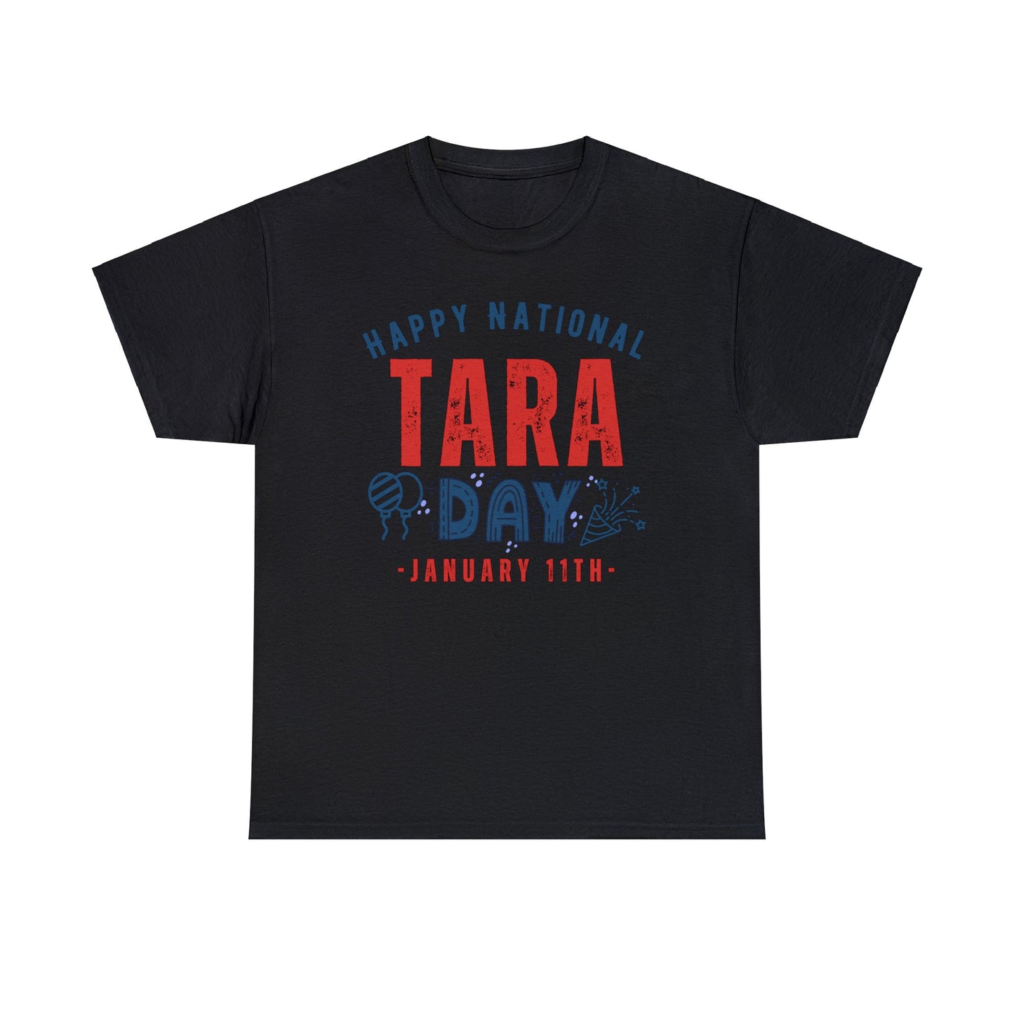 Tara Day January 11th Happy National Name T-Shirt | Unisex Tee Shirt