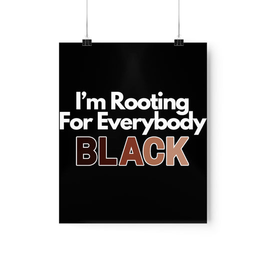 I'm Rooting For Everybody Black | Buy Black Support Black Premium Matte Poster