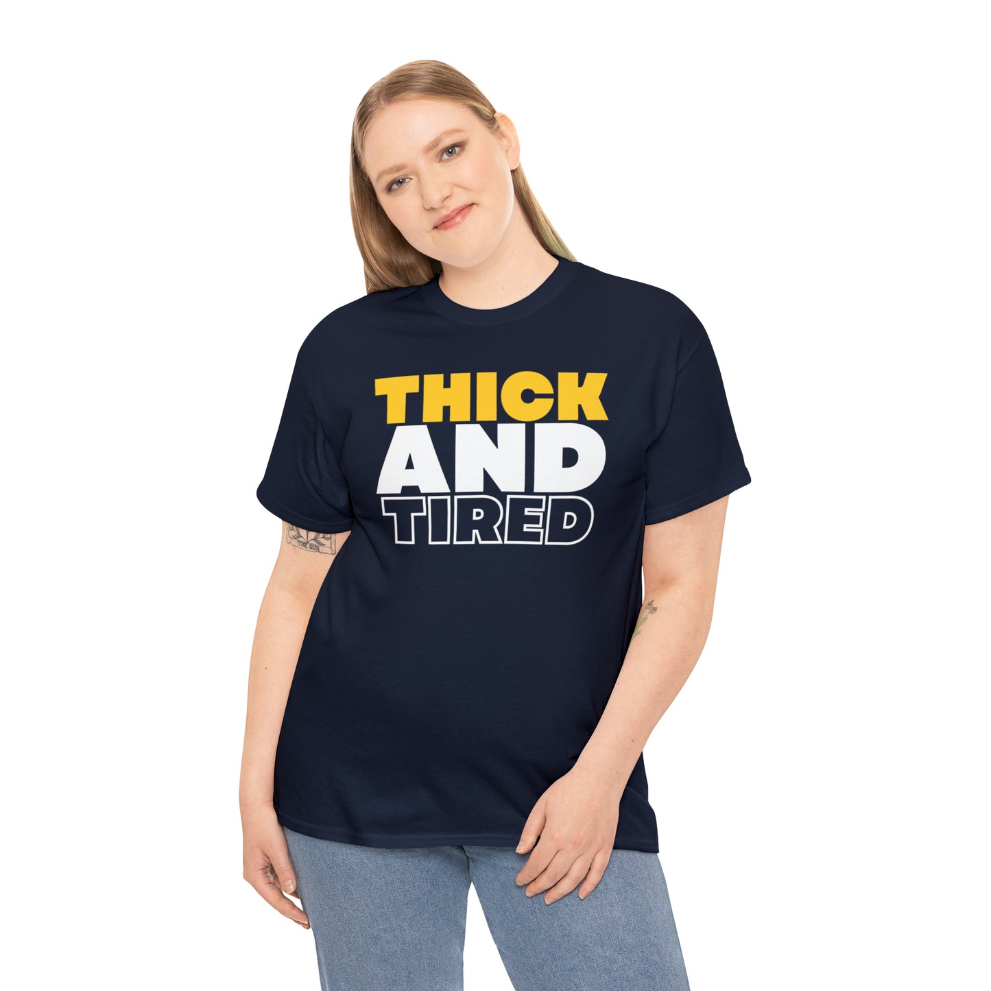 Thick and Tired T-Shirt | Unisex Tee Shirt