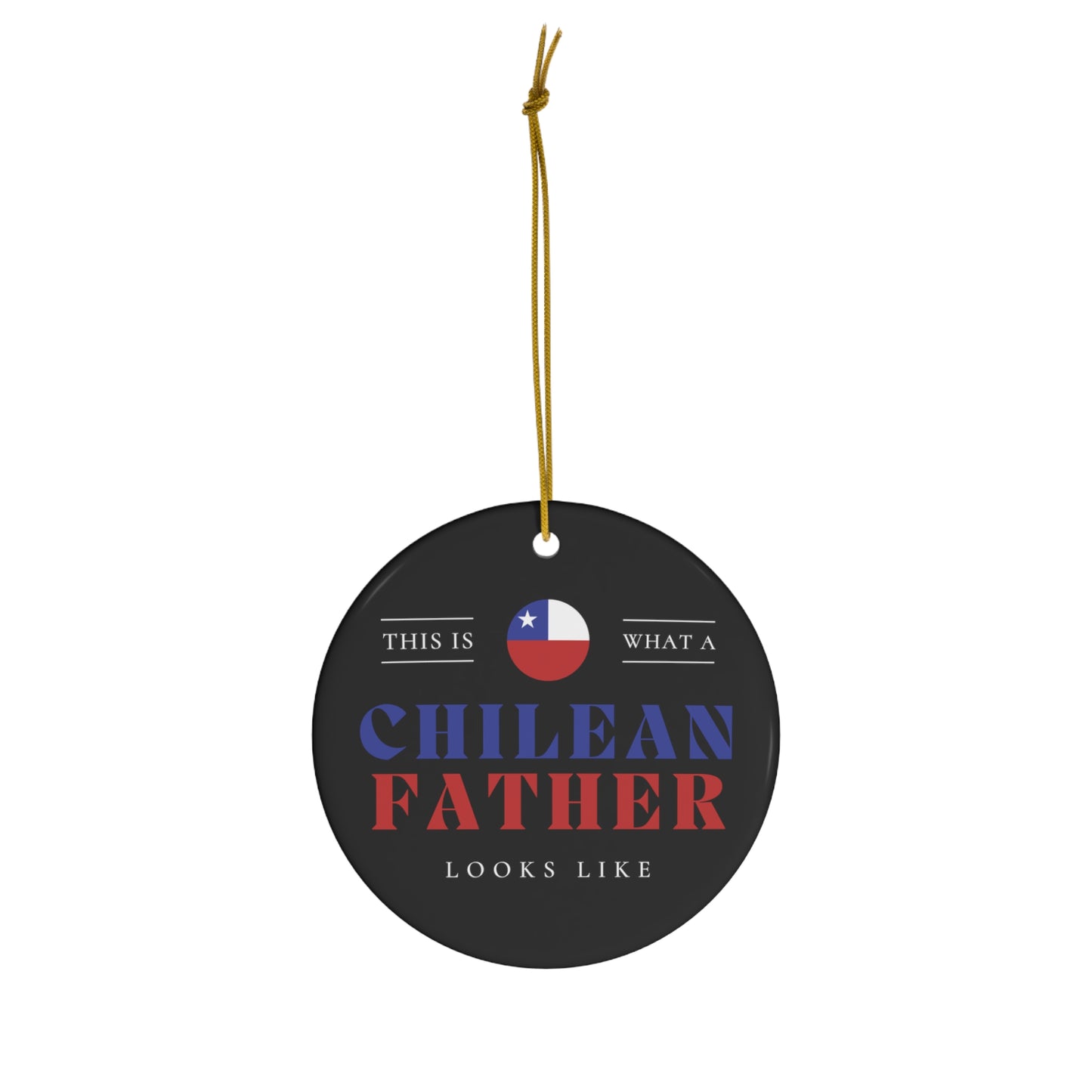 Chilean Father Looks Like Chile Dad Ceramic Ornament | Christmas Tree Ornaments