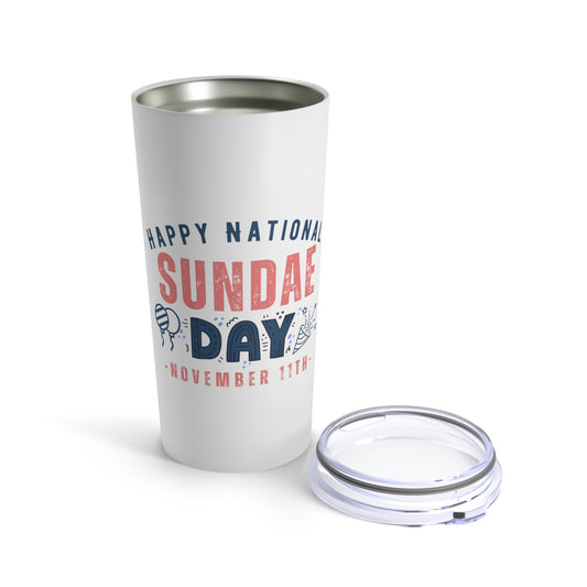 National Sundae Day November 11th Foodie Tumbler 20oz Beverage Container