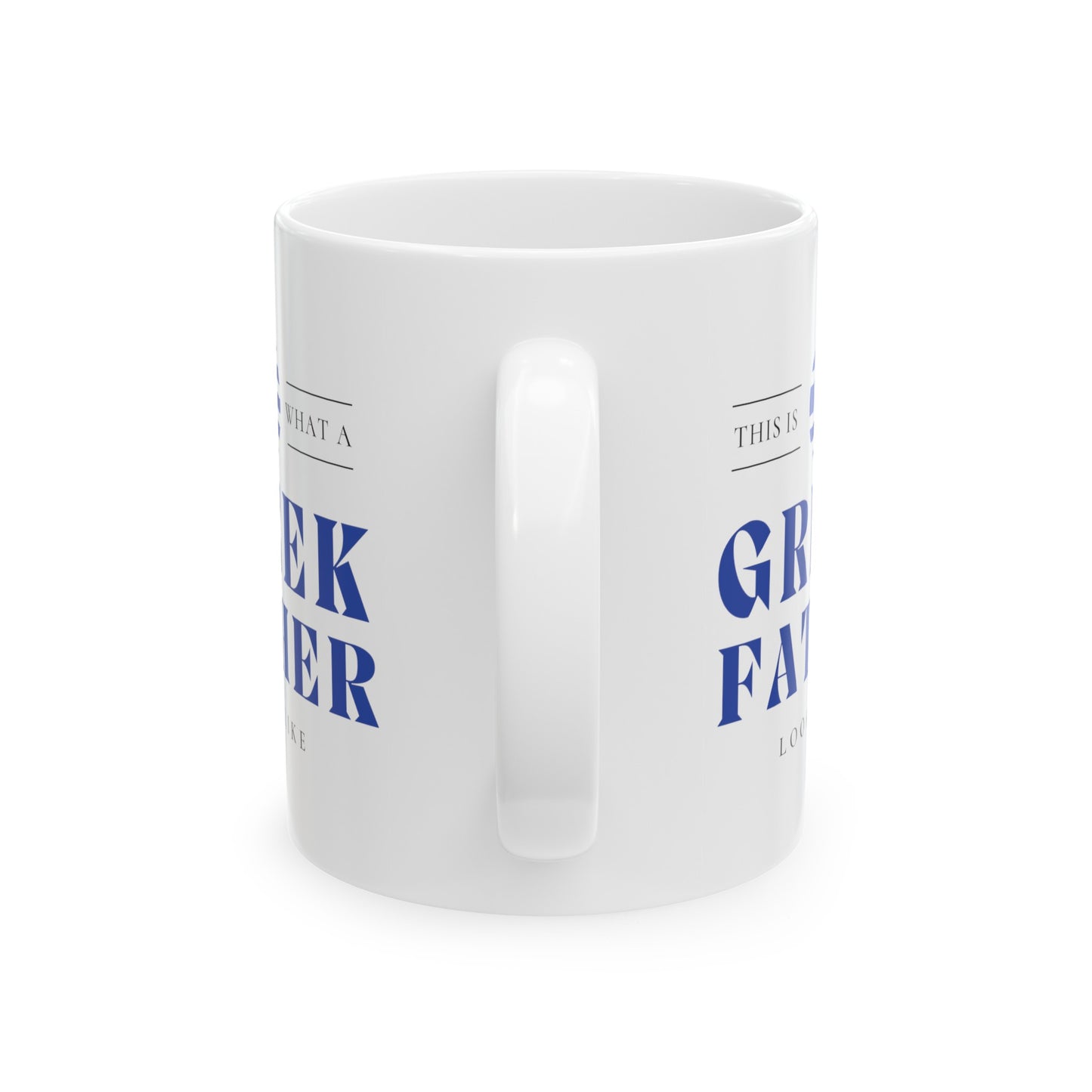 Greek Father Looks Like Fathers Day Greece Dad Ceramic Mug 11oz, 15oz Cup