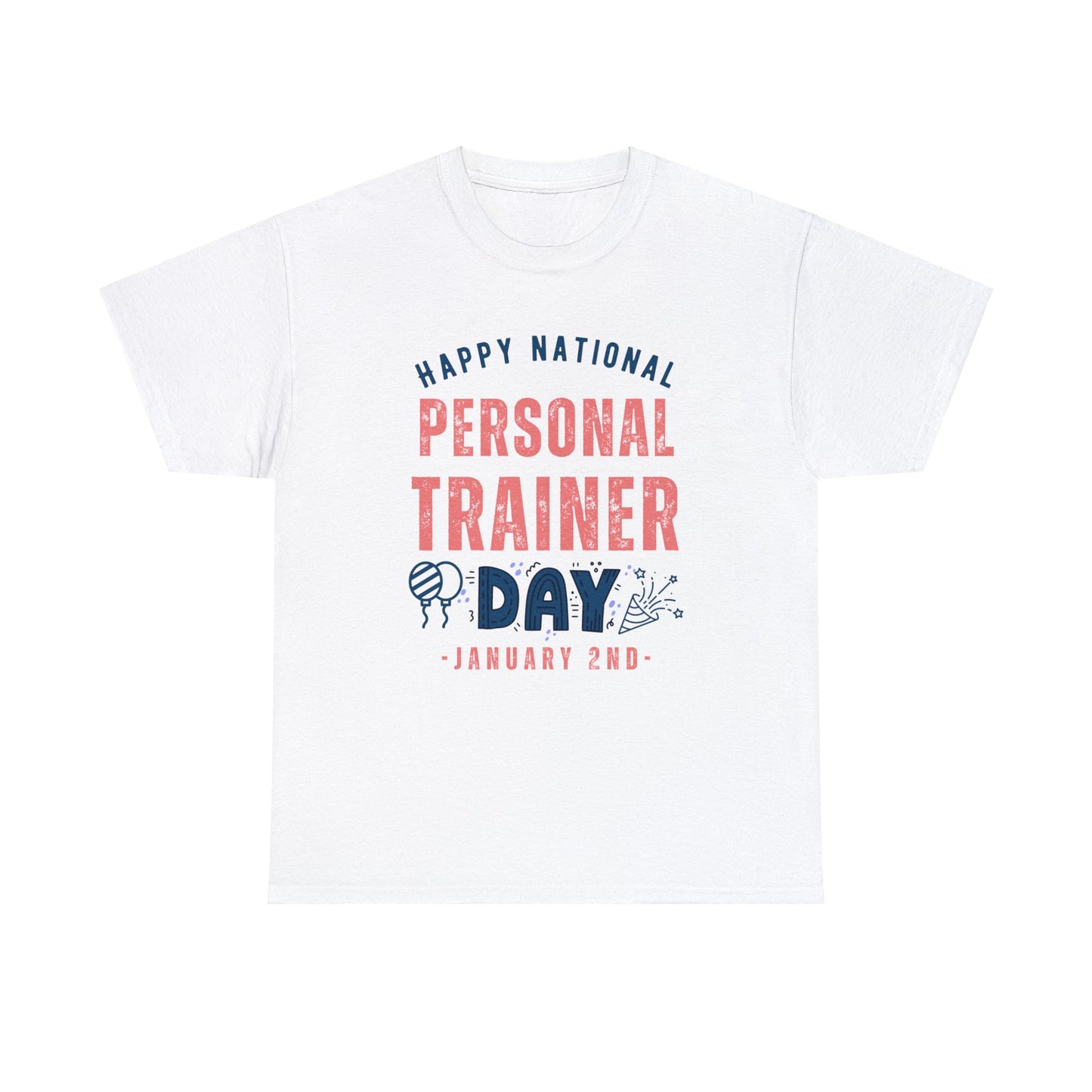 Personal Trainer Day January 2nd Happy National T-Shirt | Unisex Tee Shirt