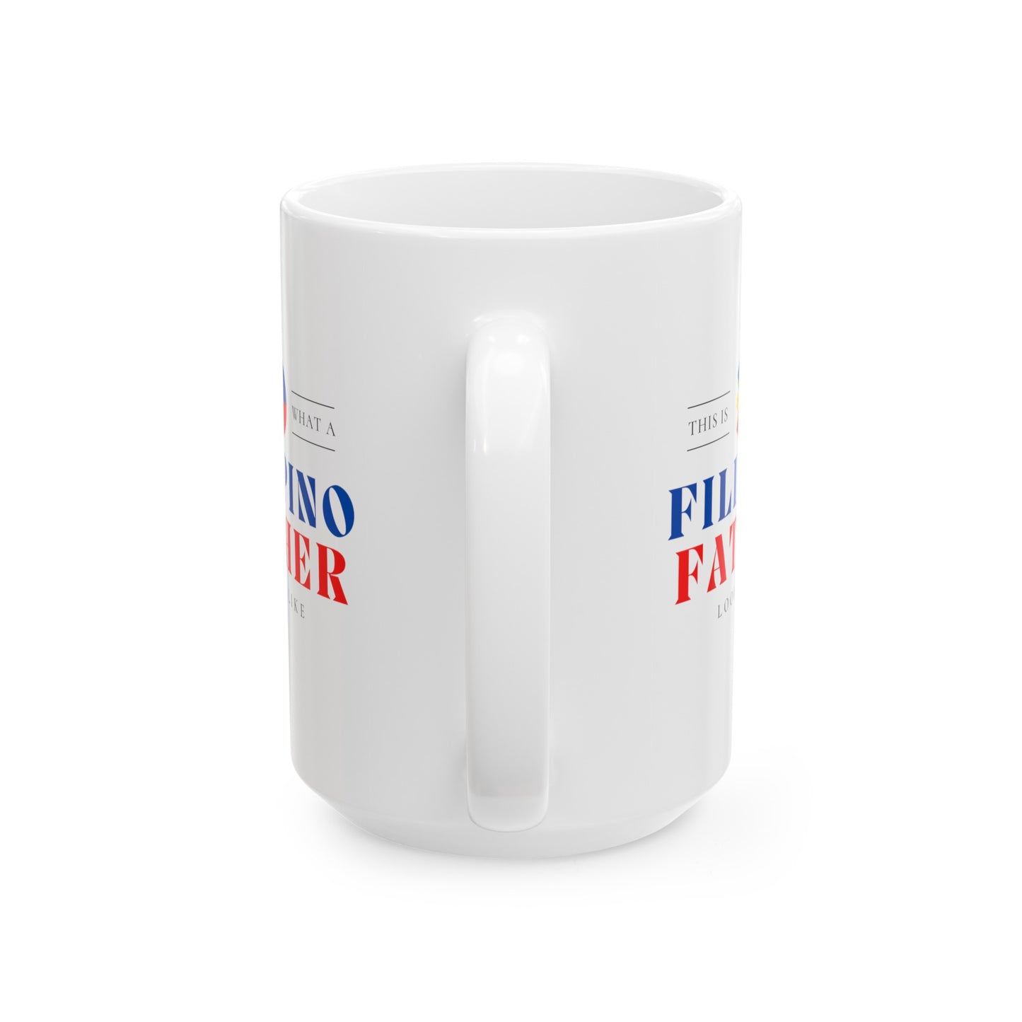 Filipino Father Looks Like Philippines Dad Ceramic Mug 11oz, 15oz Cup