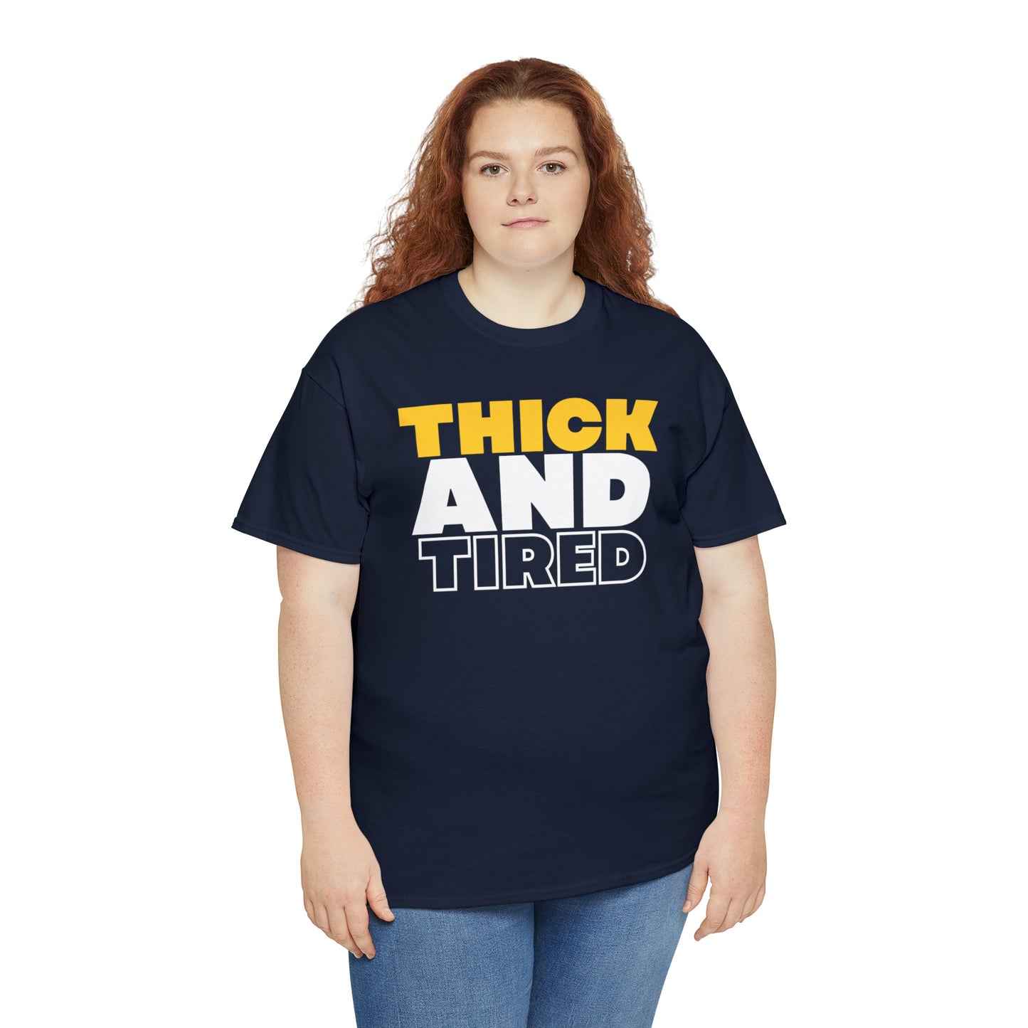 Thick and Tired T-Shirt | Unisex Tee Shirt