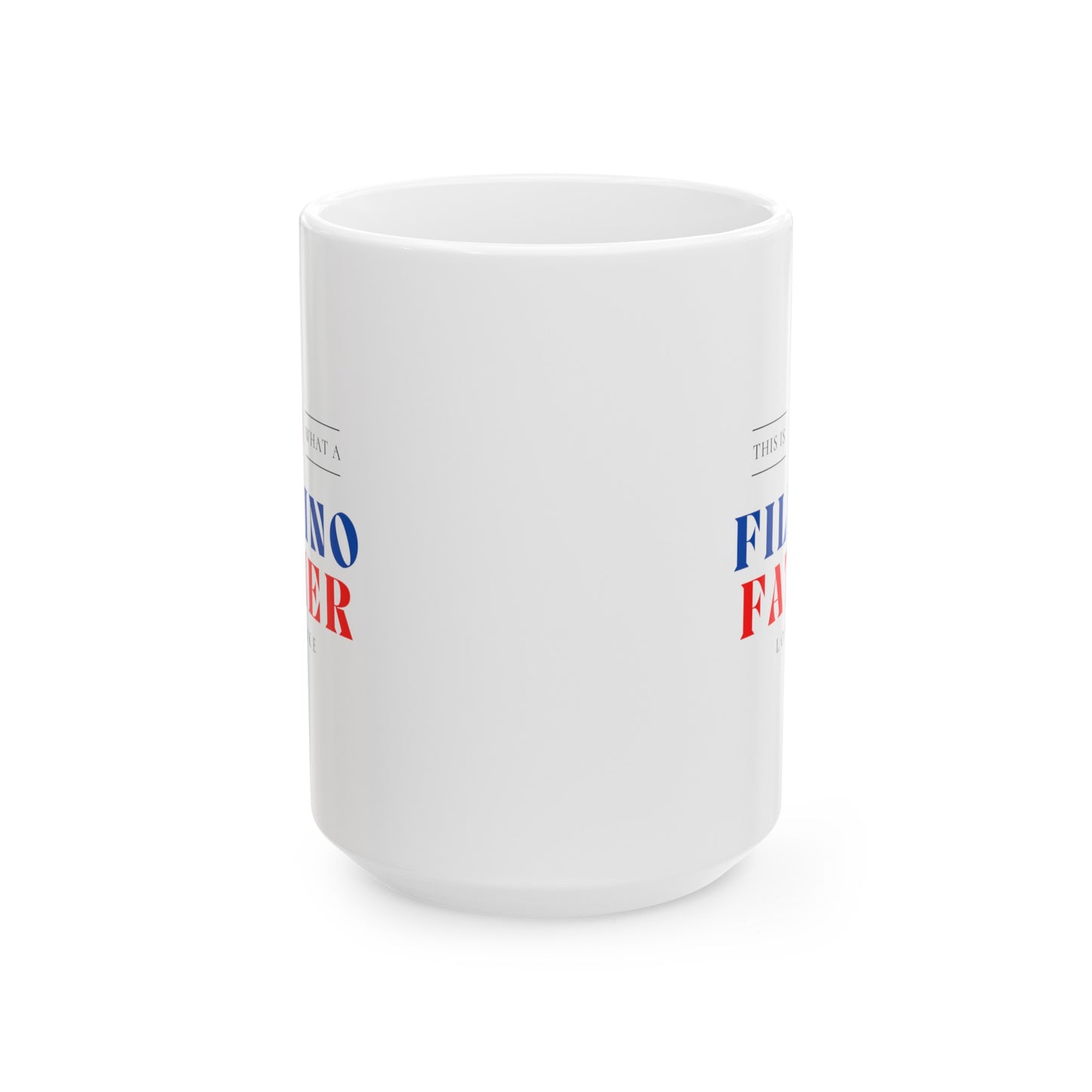 Filipino Father Looks Like Philippines Dad Ceramic Mug 11oz, 15oz Cup