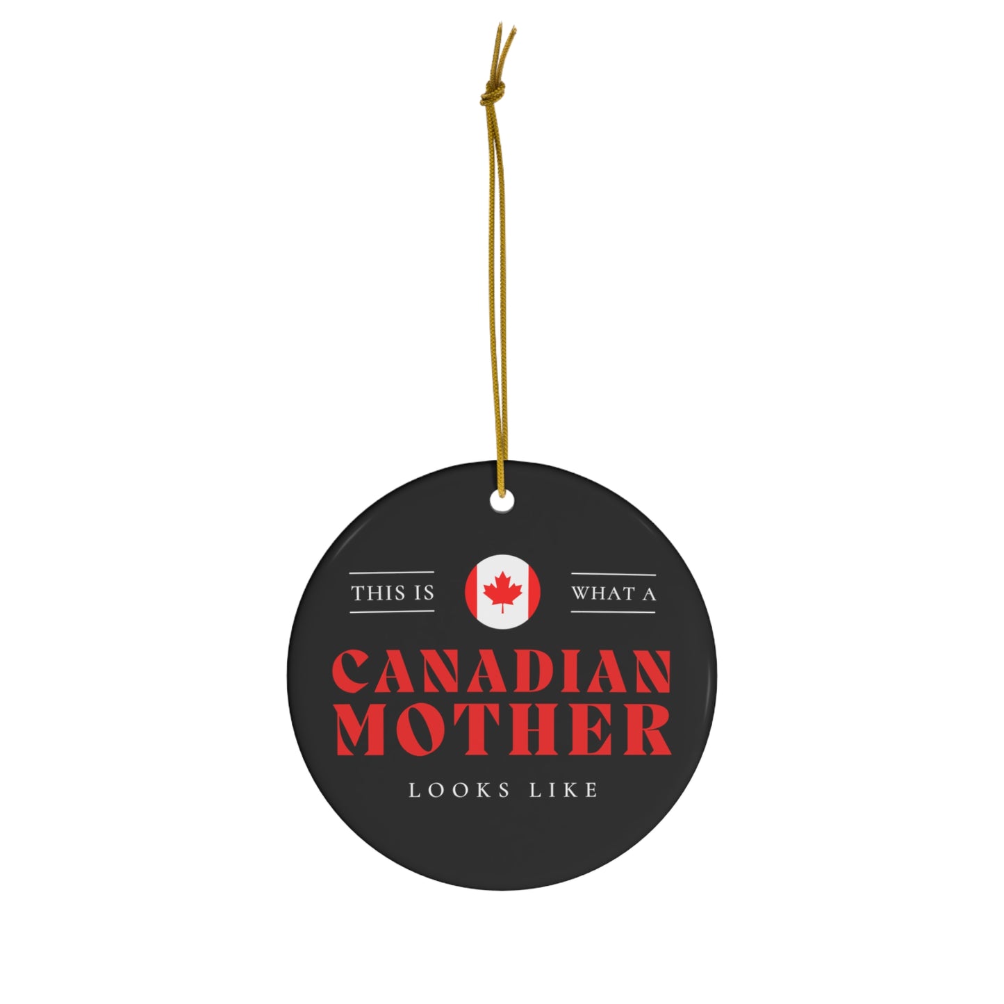 Canadian Mother Looks Like Canada Mom Ceramic Ornament | Christmas Tree Ornaments