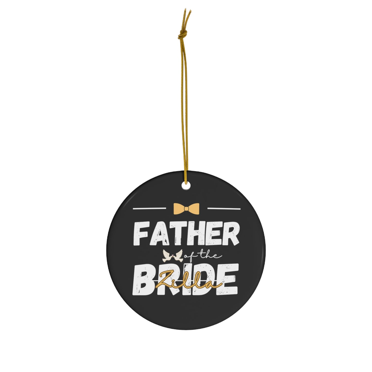 Father of the Bride Zilla Bridal Shower Wedding Gift Ceramic Ornament | Christmas Tree Ornaments