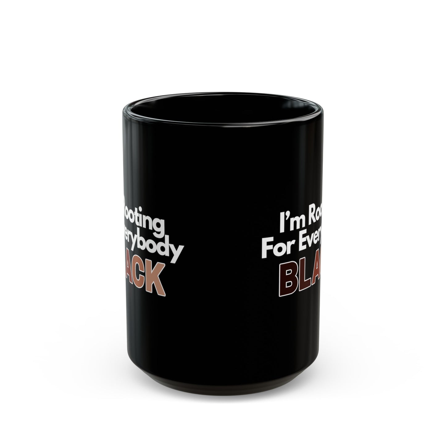 Im Rooting For Everybody Black Black Mug (11oz, 15oz)