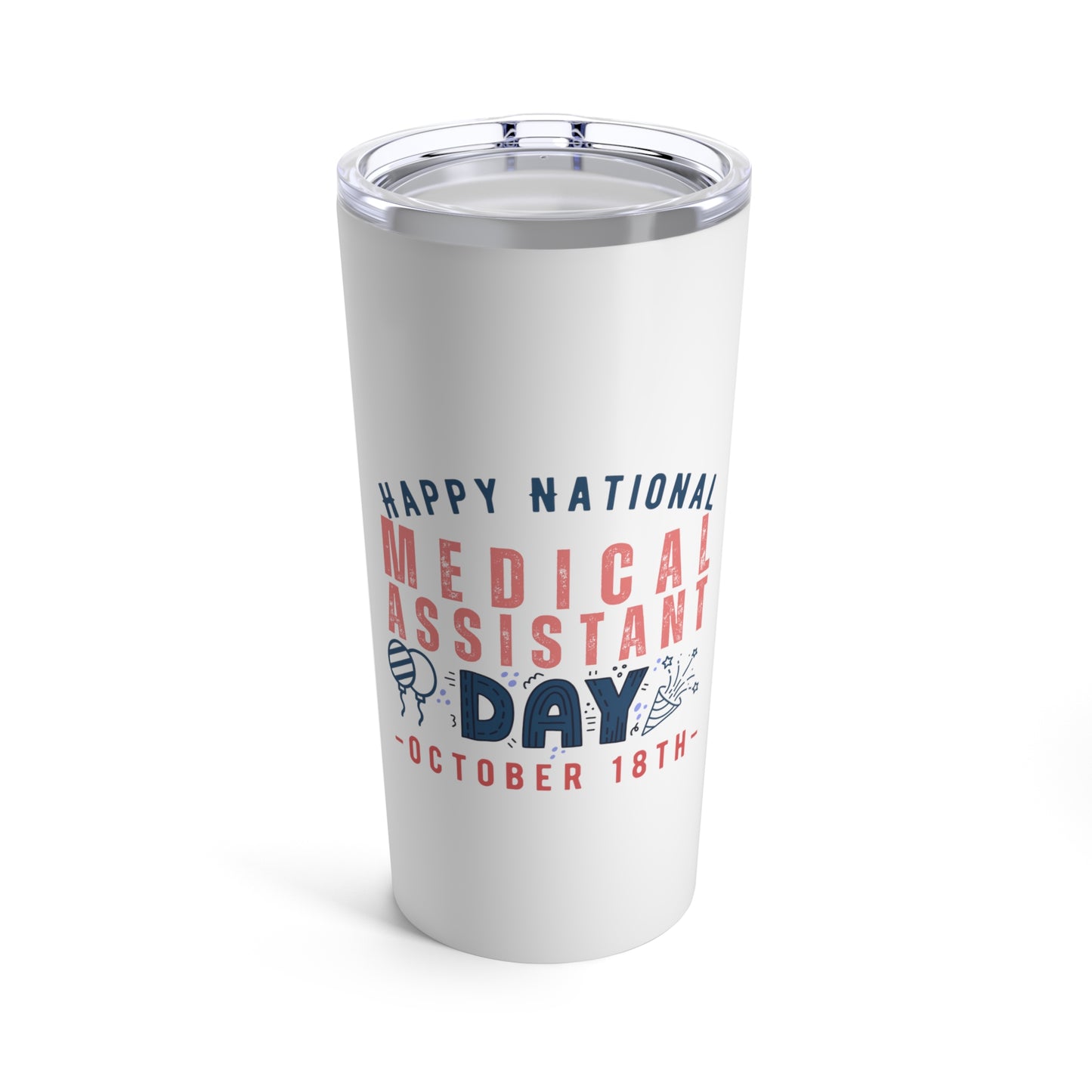 Happy National Medical Assistant Day October 18th Occupation Tumbler 20oz Beverage Container